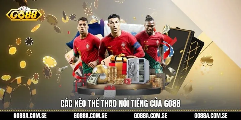 Các kèo thể thao nổi tiếng của Go88