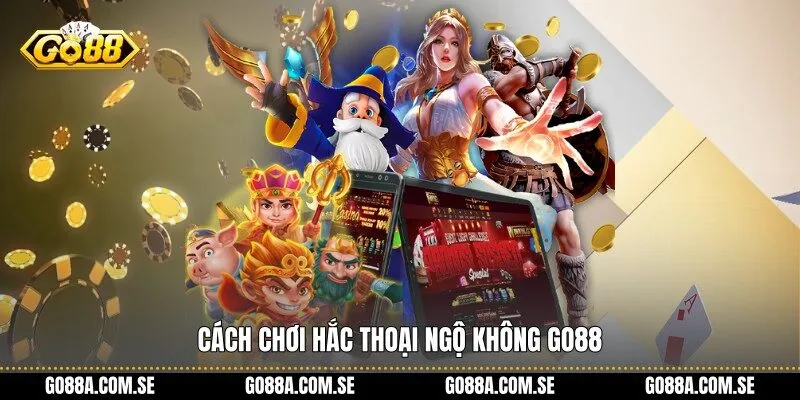 Cách chơi Hắc Thoại Ngộ Không Go88
