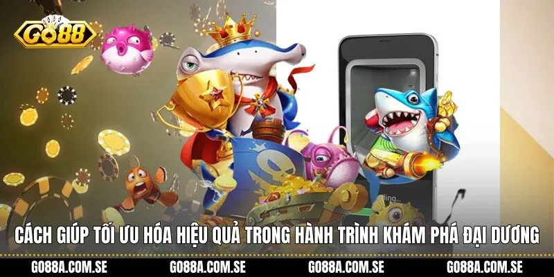 Cách giúp tối ưu hóa hiệu quả trong hành trình khám phá đại dương