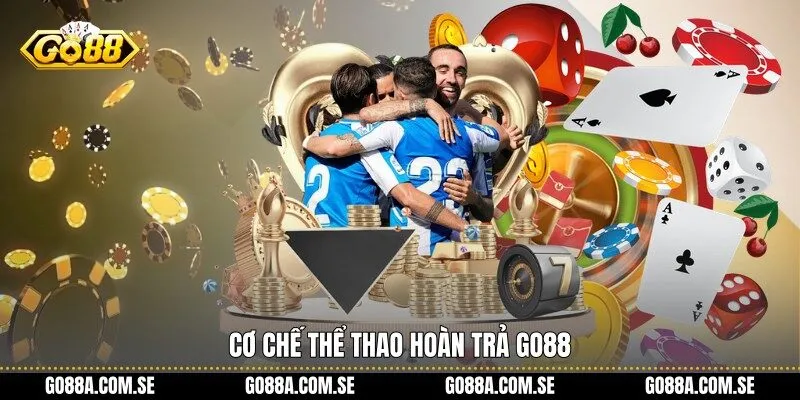 Cơ chế Thể Thao Hoàn Trả Go88