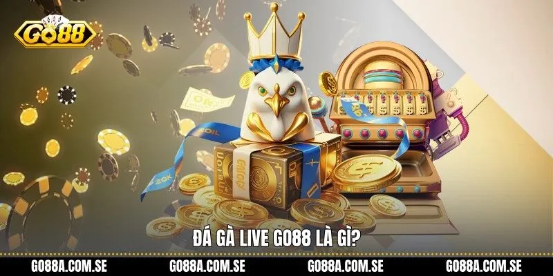 Đá gà live Go88 là gì?
