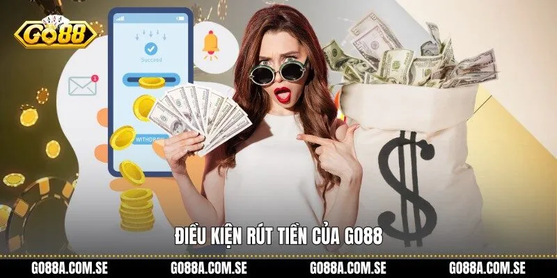 Điều kiện rút tiền của Go88