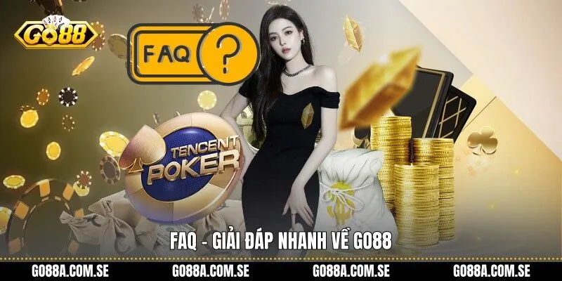 FAQ - Giải đáp nhanh về Go88