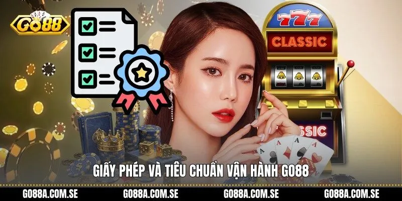 Giấy phép và tiêu chuẩn vận hành Go88