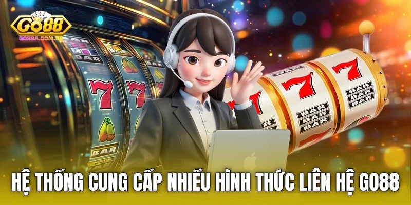 hệ thống cung cấp nhiều hình thức Liên hệ Go88