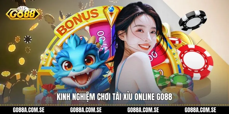 Kinh nghiệm chơi tài xỉu online Go88