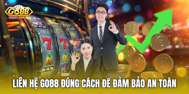 Liên hệ Go88 đúng cách để đảm bảo an toàn
