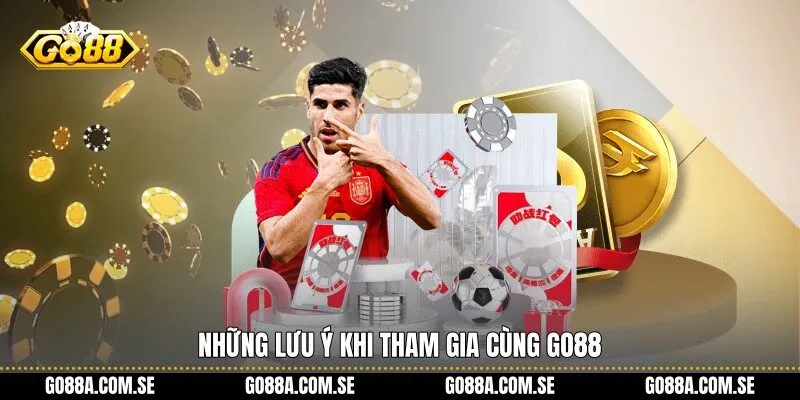Những lưu ý khi tham gia cùng Go88