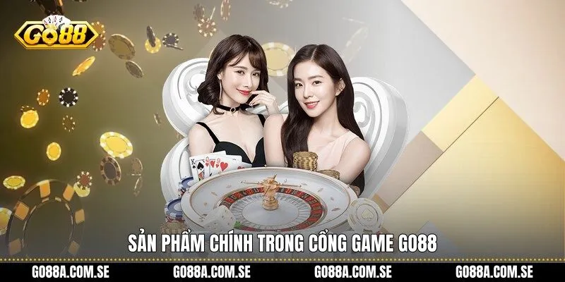 Sản phẩm chính trong cổng game Go88