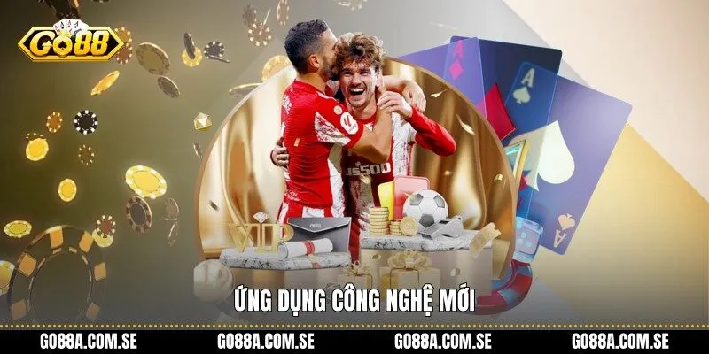 Ứng dụng công nghệ mới