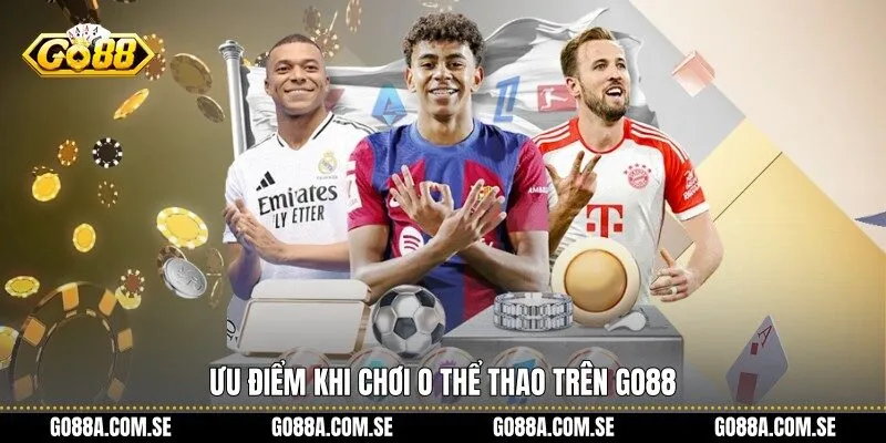Ưu điểm khi chơi O Thể Thao trên Go88
