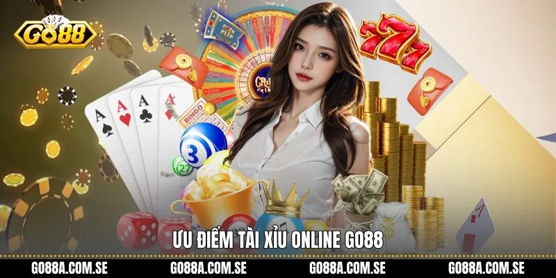 Ưu điểm tài xỉu online Go88