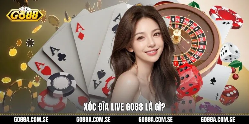 Xóc đĩa live Go88 là gì?